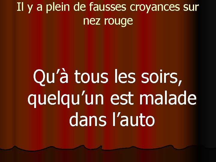 Il y a plein de fausses croyances sur nez rouge Qu’à tous les soirs,