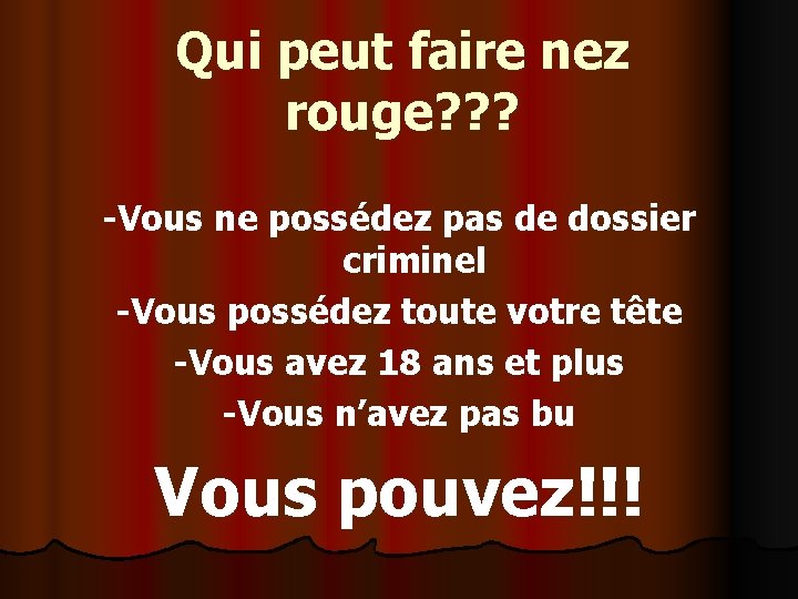 Qui peut faire nez rouge? ? ? -Vous ne possédez pas de dossier criminel