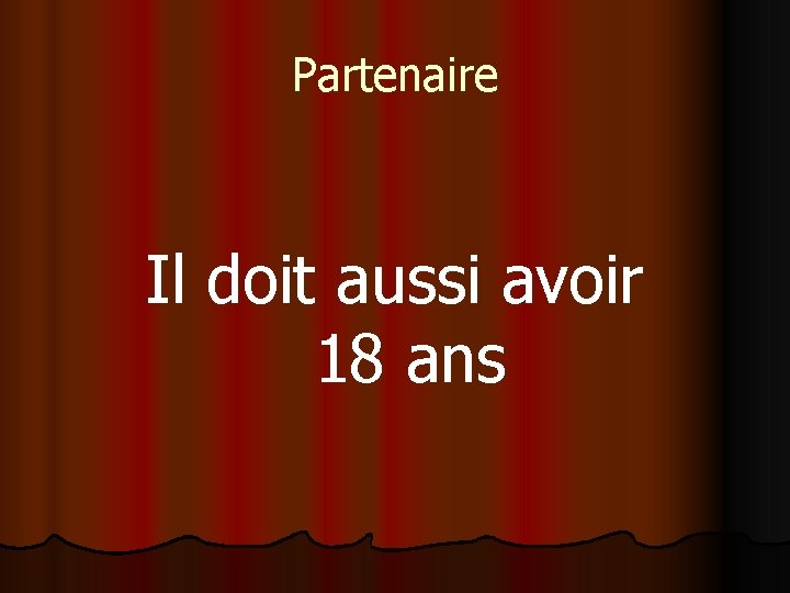 Partenaire Il doit aussi avoir 18 ans 