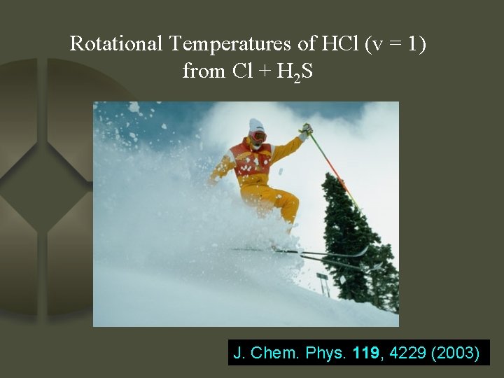 Rotational Temperatures of HCl (v = 1) from Cl + H 2 S J.