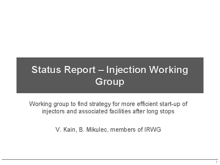 Status Report – Injection Working Group Working group to find strategy for more efficient