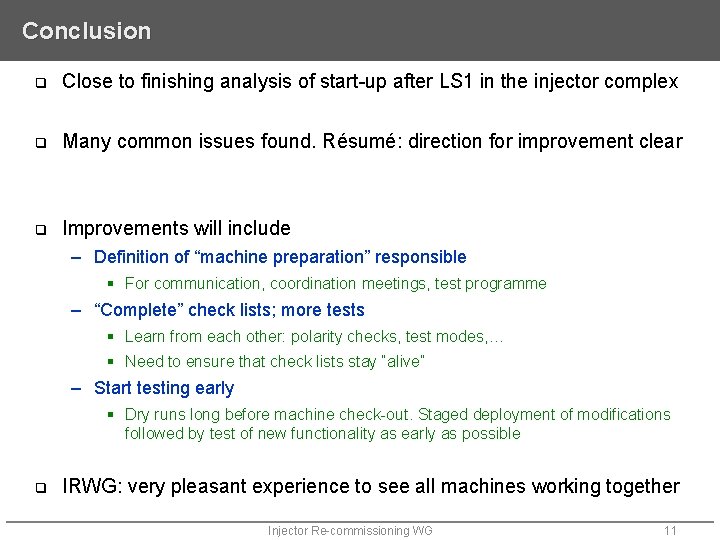 Conclusion q Close to finishing analysis of start-up after LS 1 in the injector