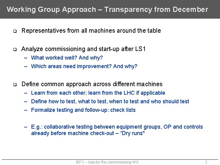 Working Group Approach – Transparency from December q Representatives from all machines around the