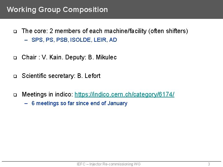 Working Group Composition q The core: 2 members of each machine/facility (often shifters) –