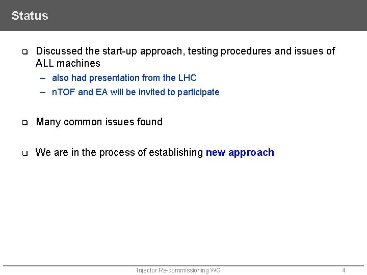 Status q Discussed the start-up approach, testing procedures and issues of ALL machines –