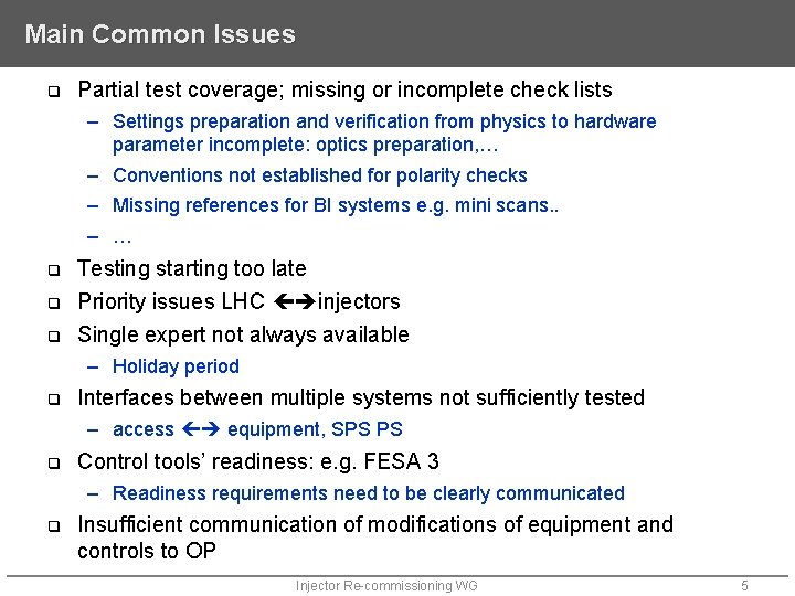 Main Common Issues q Partial test coverage; missing or incomplete check lists – Settings