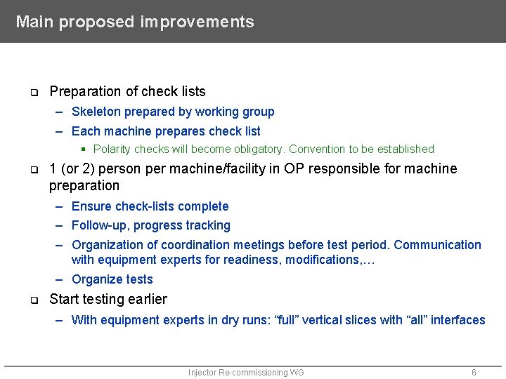 Main proposed improvements q Preparation of check lists – Skeleton prepared by working group