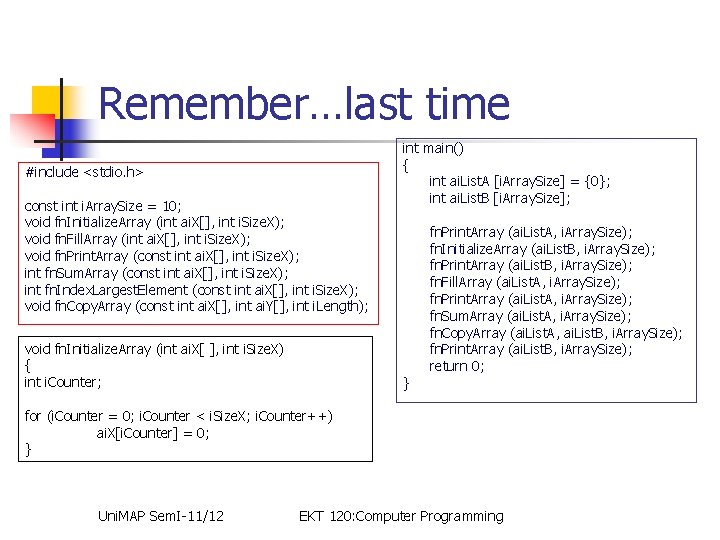 Remember…last time #include <stdio. h> const int i. Array. Size = 10; void fn.