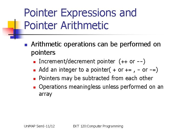 Pointer Expressions and Pointer Arithmetic n Arithmetic operations can be performed on pointers n