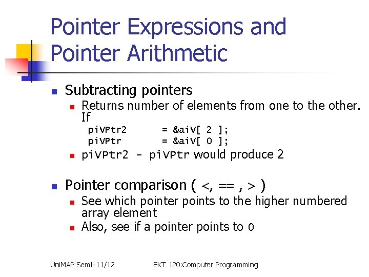 Pointer Expressions and Pointer Arithmetic n Subtracting pointers n Returns number of elements from