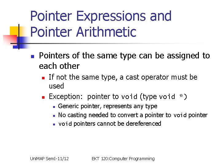 Pointer Expressions and Pointer Arithmetic n Pointers of the same type can be assigned