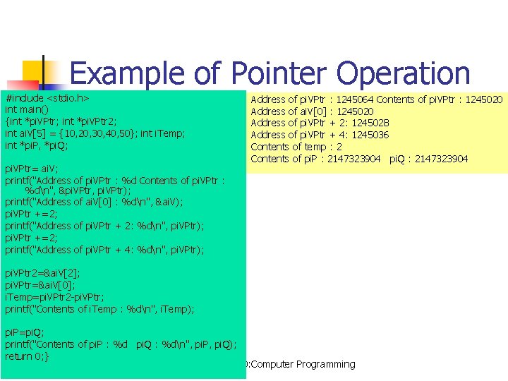 Example of Pointer Operation #include <stdio. h> int main() {int *pi. VPtr; int *pi.