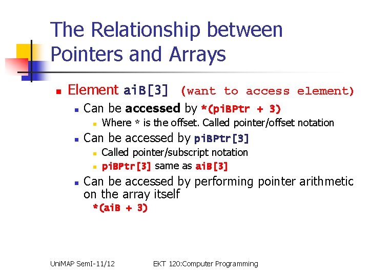 The Relationship between Pointers and Arrays n Element ai. B[3] (want to access element)