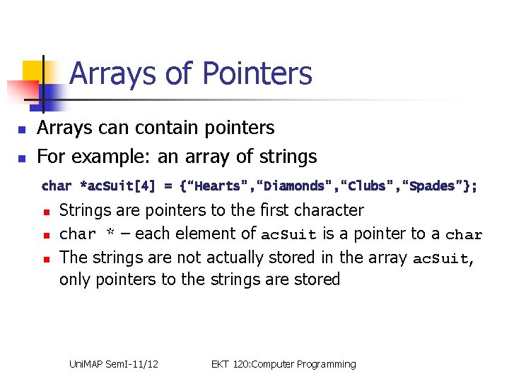 Arrays of Pointers n n Arrays can contain pointers For example: an array of