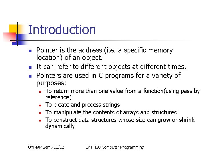 Introduction n Pointer is the address (i. e. a specific memory location) of an