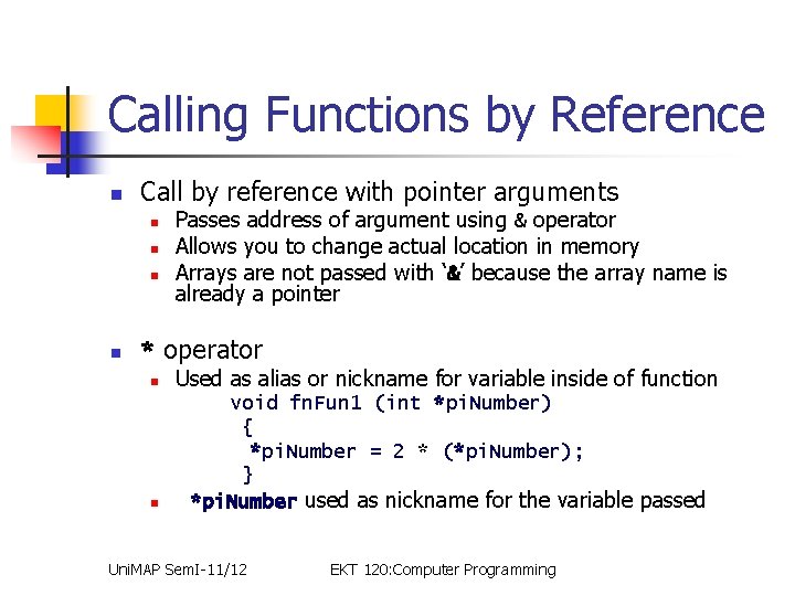 Calling Functions by Reference n Call by reference with pointer arguments n n Passes