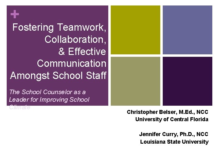 + Fostering Teamwork, Collaboration, & Effective Communication Amongst School Staff The School Counselor as