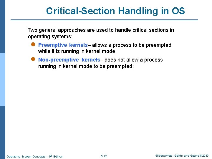 Critical-Section Handling in OS Two general approaches are used to handle critical sections in