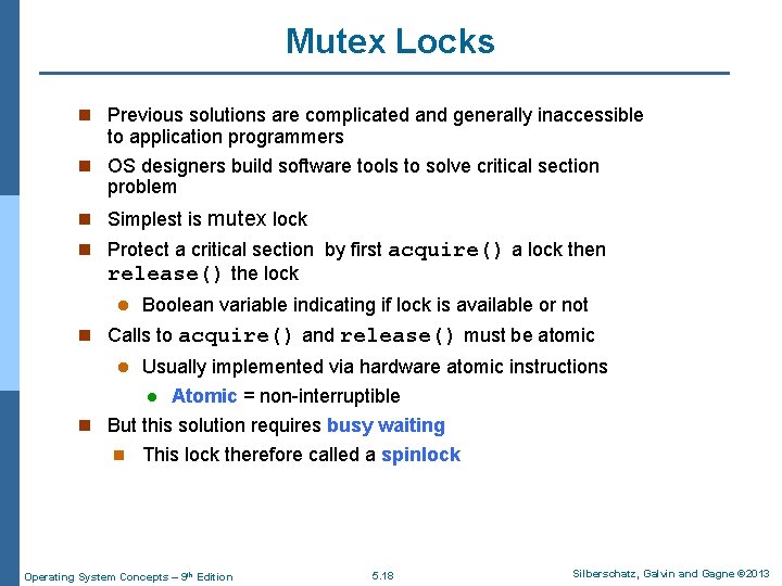 Mutex Locks n Previous solutions are complicated and generally inaccessible to application programmers n
