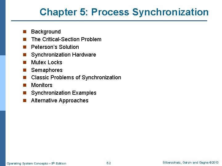 Chapter 5: Process Synchronization n n Background The Critical-Section Problem Peterson’s Solution Synchronization Hardware