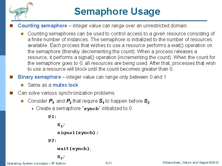 Semaphore Usage n Counting semaphore – integer value can range over an unrestricted domain