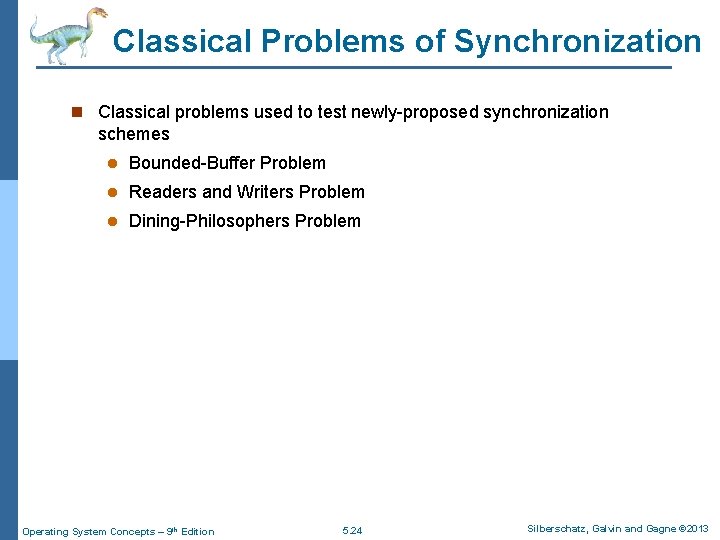 Classical Problems of Synchronization n Classical problems used to test newly-proposed synchronization schemes l