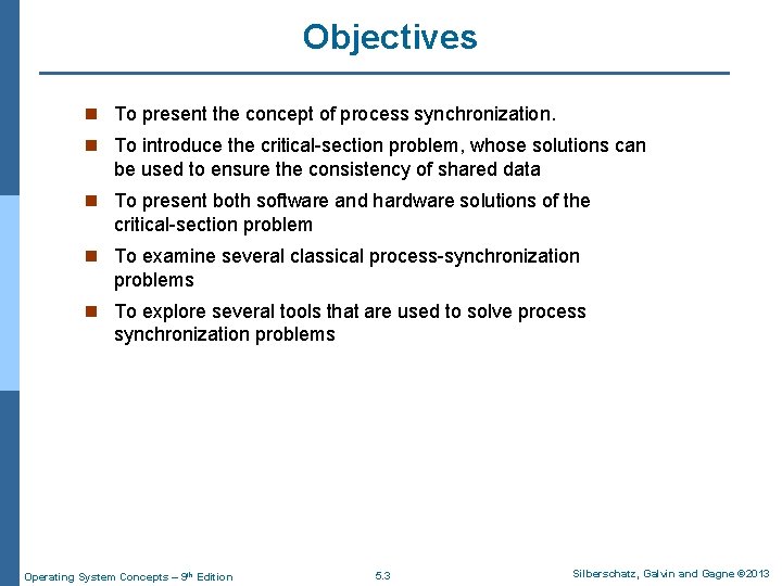 Objectives n To present the concept of process synchronization. n To introduce the critical-section