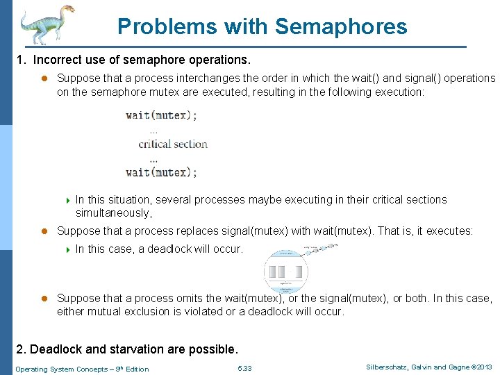 Problems with Semaphores 1. Incorrect use of semaphore operations. l Suppose that a process