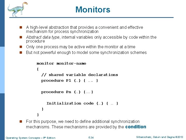 Monitors A high-level abstraction that provides a convenient and effective mechanism for process synchronization