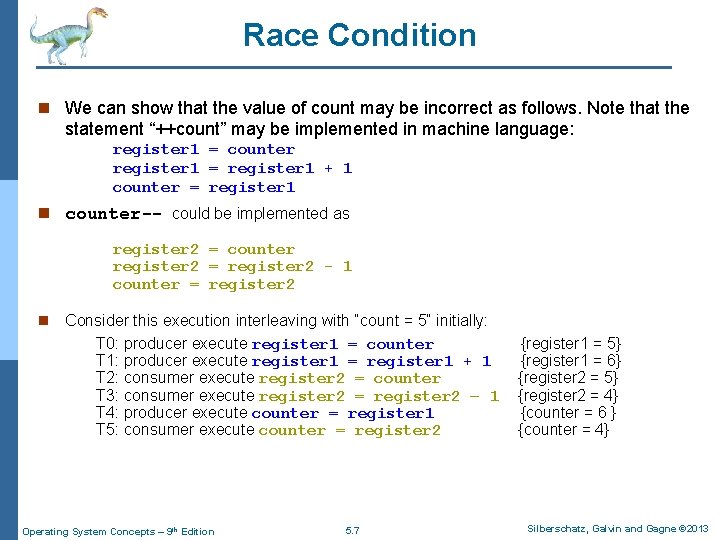 Race Condition n We can show that the value of count may be incorrect