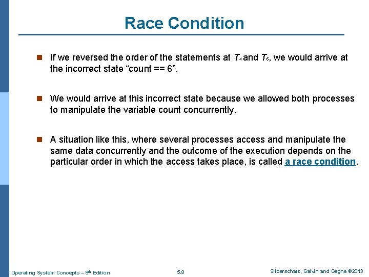 Race Condition n If we reversed the order of the statements at T 4