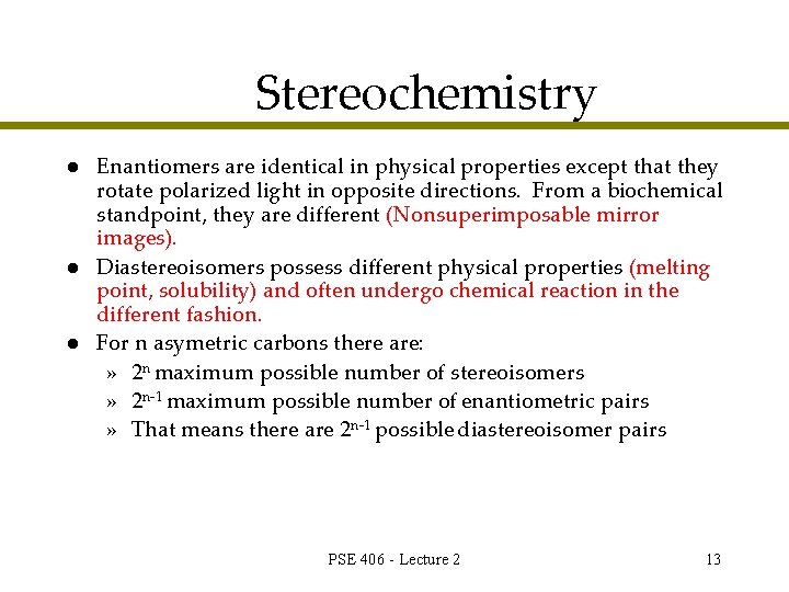 Stereochemistry l l l Enantiomers are identical in physical properties except that they rotate