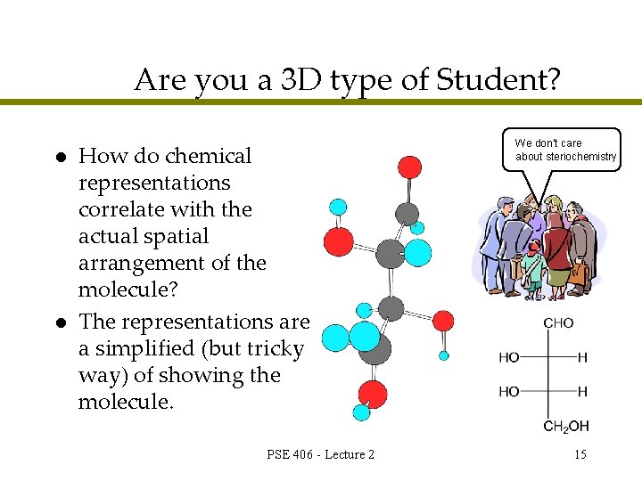 Are you a 3 D type of Student? l l How do chemical representations
