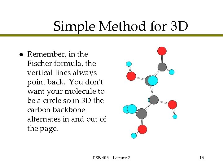 Simple Method for 3 D l Remember, in the Fischer formula, the vertical lines