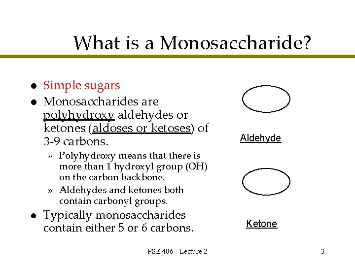 What is a Monosaccharide? l l Simple sugars Monosaccharides are polyhydroxy aldehydes or ketones