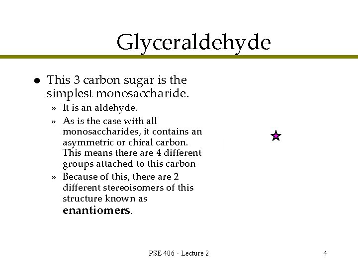 Glyceraldehyde l This 3 carbon sugar is the simplest monosaccharide. » It is an