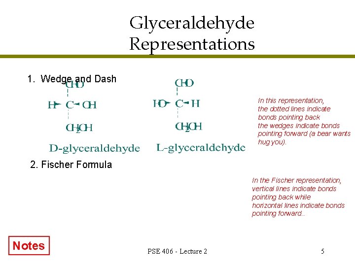 Glyceraldehyde Representations 1. Wedge and Dash In this representation, the dotted lines indicate bonds