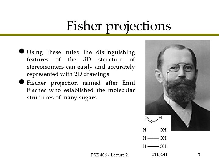 Fisher projections l Using these rules the distinguishing features of the 3 D structure