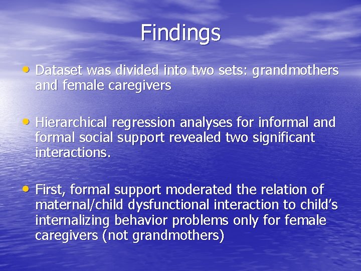 Findings • Dataset was divided into two sets: grandmothers and female caregivers • Hierarchical