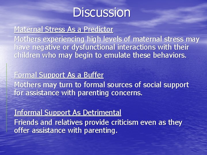 Discussion Maternal Stress As a Predictor Mothers experiencing high levels of maternal stress may