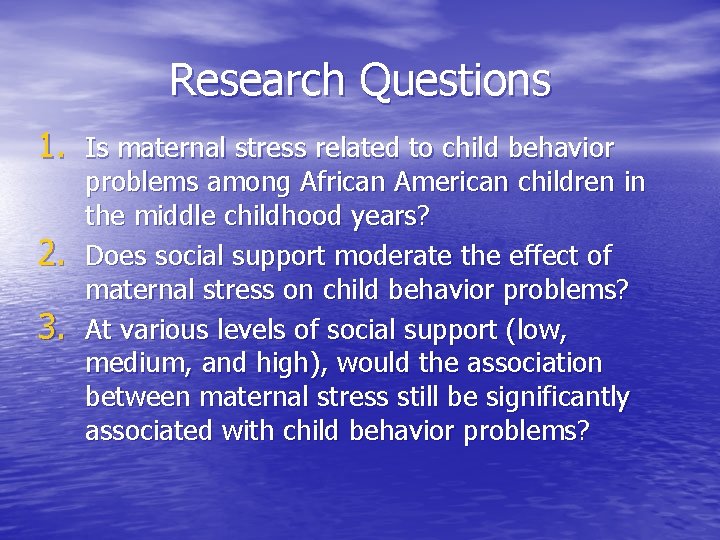 Research Questions 1. Is maternal stress related to child behavior 2. 3. problems among