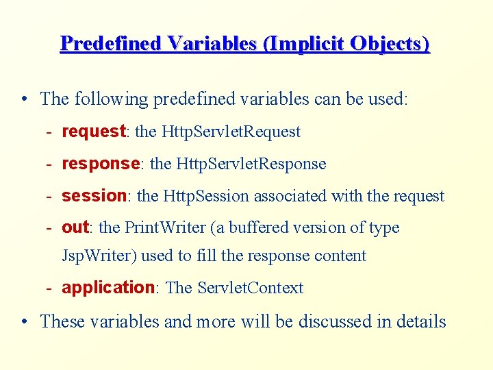 Predefined Variables (Implicit Objects) • The following predefined variables can be used: - request: