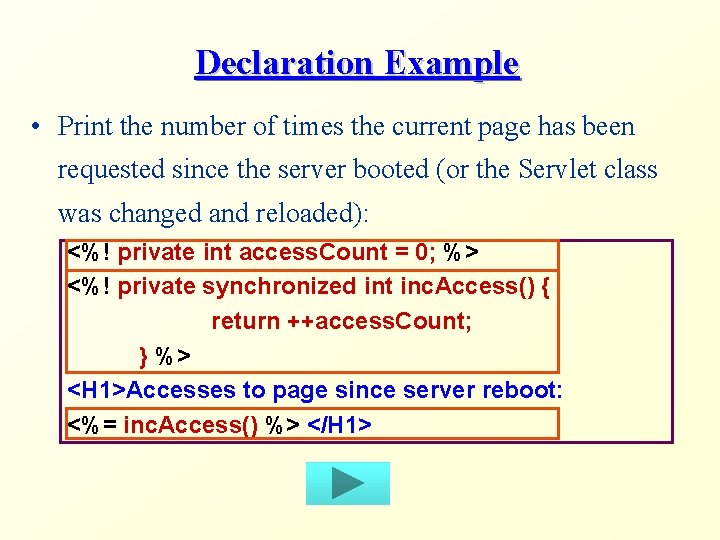 Declaration Example • Print the number of times the current page has been requested