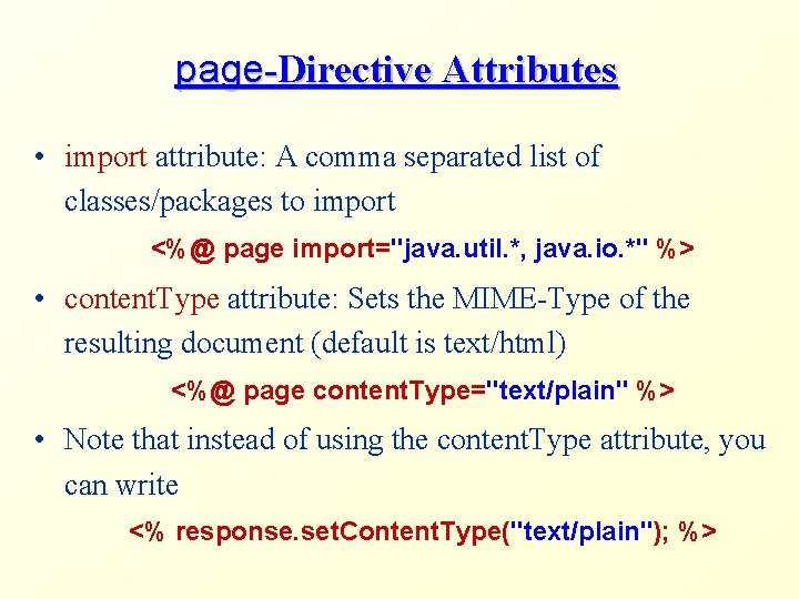 page-Directive Attributes • import attribute: A comma separated list of classes/packages to import <%@