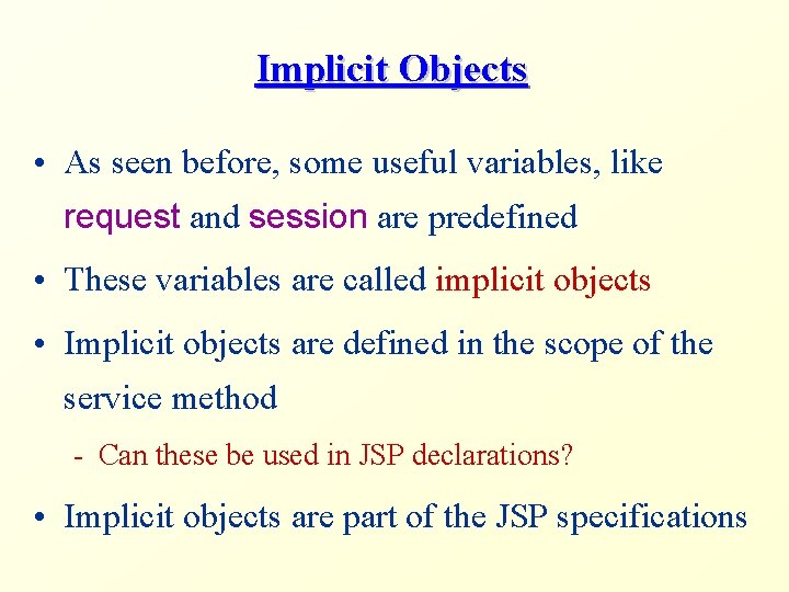 Implicit Objects • As seen before, some useful variables, like request and session are