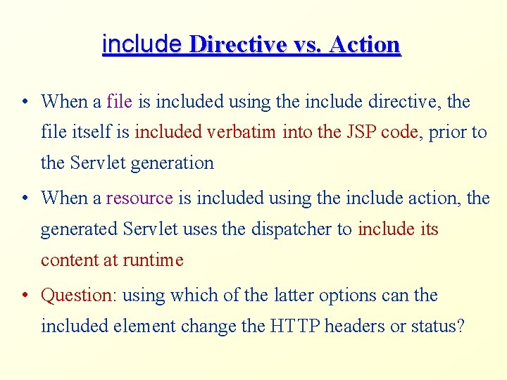 include Directive vs. Action • When a file is included using the include directive,