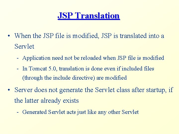 JSP Translation • When the JSP file is modified, JSP is translated into a