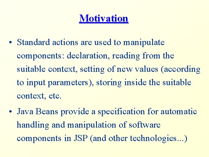 Motivation • Standard actions are used to manipulate components: declaration, reading from the suitable