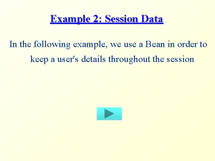 Example 2: Session Data In the following example, we use a Bean in order