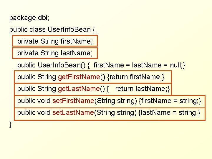 package dbi; public class User. Info. Bean { private String first. Name; private String